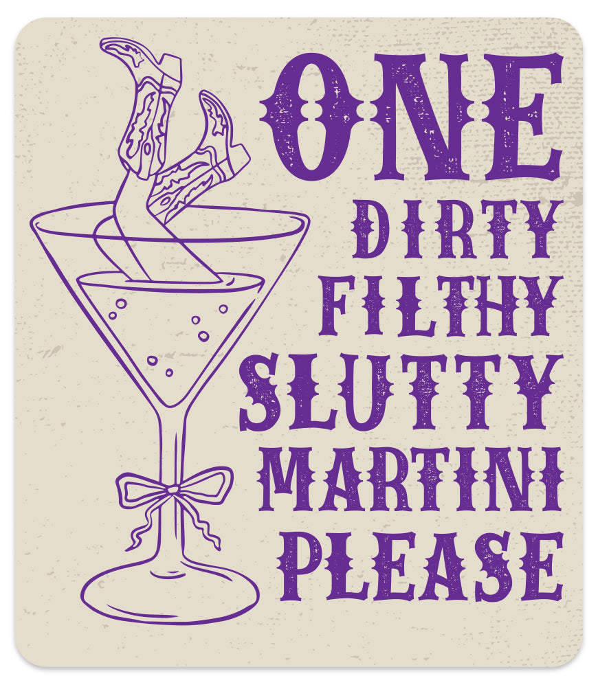 ONE DIRTY FILTHY SLUTTY MARTINI PLEASE MAGNET