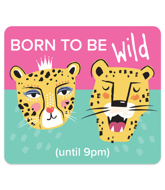 BORN TO BE WILD (UNTIL 9PM)