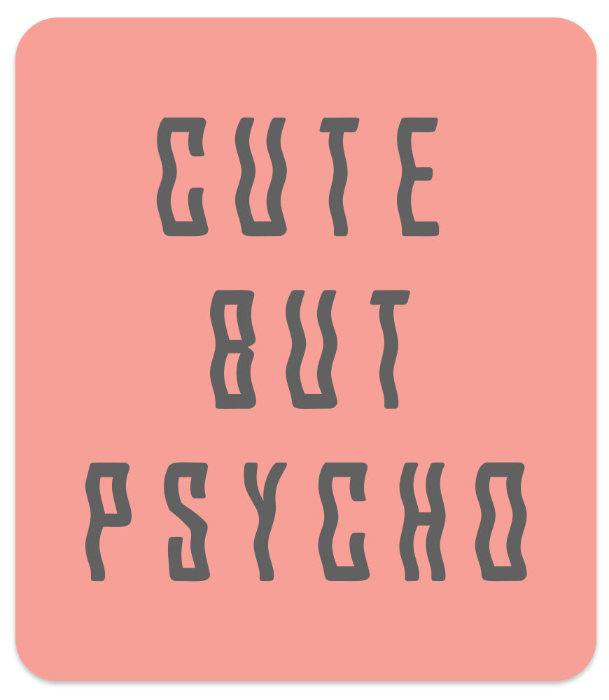 CUTE BUT PSYCHO MAGNET