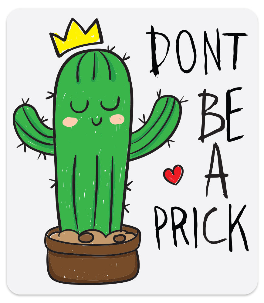 DON'T BE A PRICK